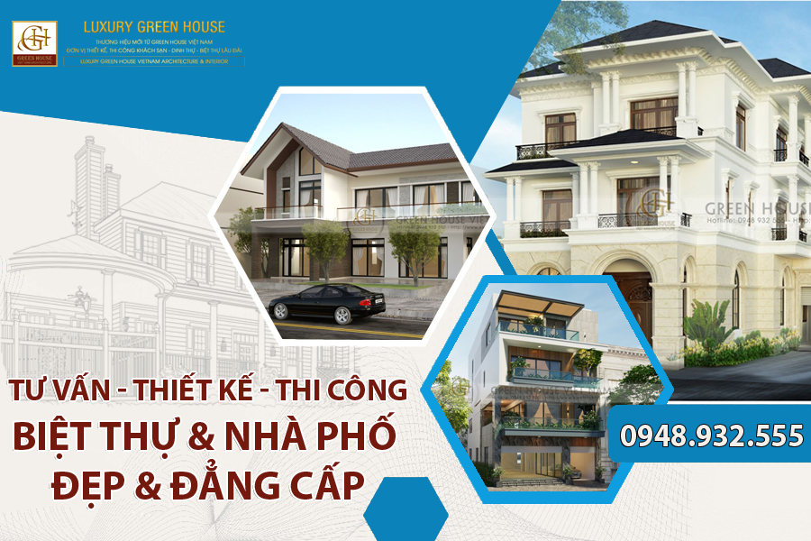 Green House Việt Nam: Thiết kế và thi công nhà trọn gói chất lượng nhất