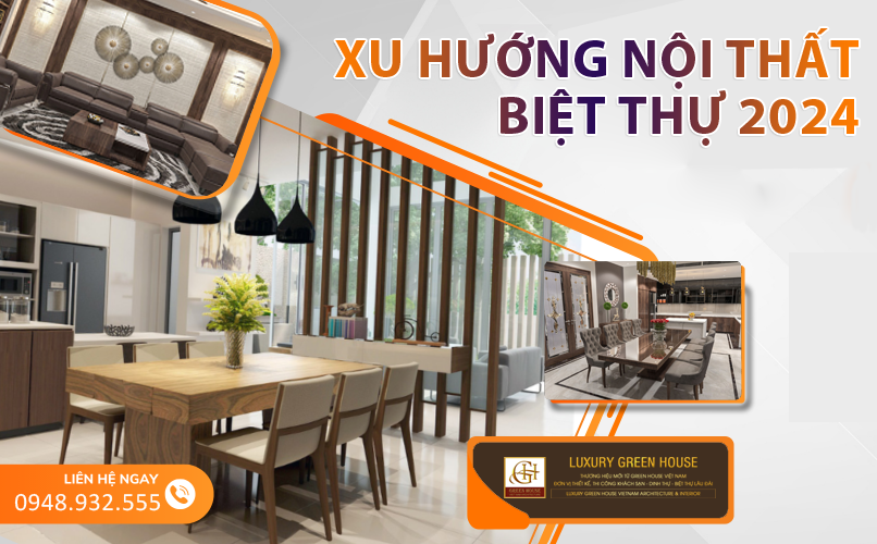 6 phong cách thiết kế nội thất biệt thự đẹp xuất sắc năm 2024 